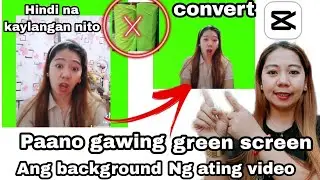 Paano mag convert ng normal video mo to green screen video sa/capcut editor