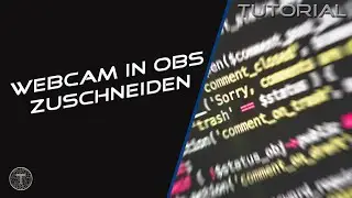 Webcam in OBS zuschneiden / in Form bringen || Tutorial