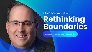 Mindful Conversations: Rethinking Boundaries Through Self-Knowledge and Empowerment