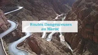 Routes Dangeureuses au Maroc | اخطر الطرق في المغرب