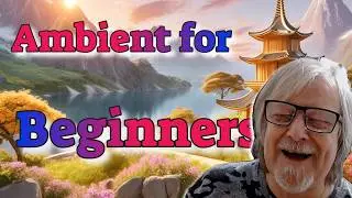 Ambient For Beginners - Create Your Own Ambient Track From Scratch - FullTutorial