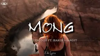 Mong - Eddie lyngdoh (lyrics) ft. Ibakor × B4NDIT