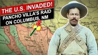 Why Pancho Villa invaded the United States? - The Columbus Raid in 10 minutes.