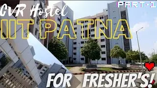 C V Raman Hostel IIT Patna (Part-1) || Rooms and Hostel Tour ||Fresher's Hostel#iitpatna #iitp #iit