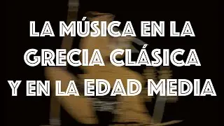 La MÚSICA en la Grecia Clásica y en la Edad Media