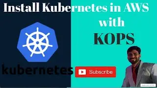 Install Kubernetes on AWS using KOPS | KOPS Installation | Setup Kubernetes in AWS Using KOPS
