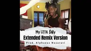 My Little Baby - Lil Nas X [Extended Version]