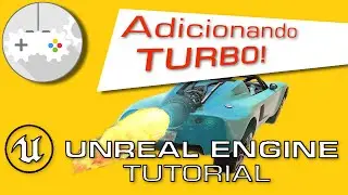 Adicionando Turbo a um carrinho! (Unreal Engine Tutorial)