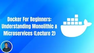 Docker For Beginners: Understanding Monolithic & Microservices (Lecture 2)