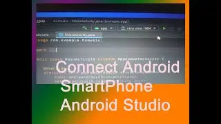 Connect Android SmartPhone with Android Studio