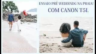 ENSAIO PRÉ WEDDING NA PRAIA | COM CANON T5I.