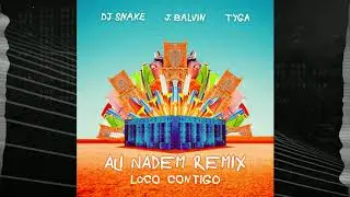 DJ Snake, J. Balvin, Tyga - Loco Contigo (Ali Nadem Remix)