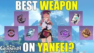 Which Weapon is BEST on Yanfei? Super In-Depth Look! [Genshin Impact]