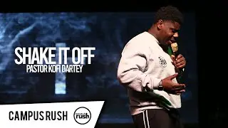 Campus Rush // Pastor Kofi Dartey // Shake It Off // 05-06-21