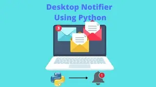 Build a pop-up Desktop Notifier using Python 