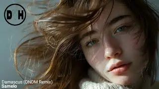 Samelo - Damascus (DNDM Remix)