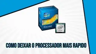 COMO ACELERAR O PROCESSADOR AO MÁXIMO (SEM DANIFICA-LO)