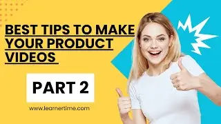 BEST Tips to Make Your Product Videos || Part 01 || 2024