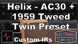 Helix AC30 + 1959 Tweed Twin w/ Custom IRs - AlexStrabala.com