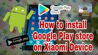 How To Install Google Play store on Xiaomi Device