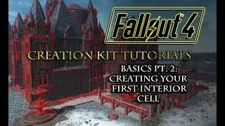 Fallout 4 Creation kit Tutorials: BASICS Pt. 2 - Creating Your First Interior Cell