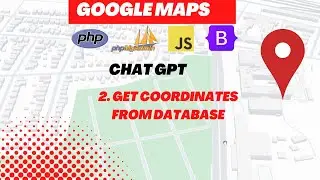 #2. GOOGLE MAPS API, GET COORDINATES FROM DATABASE WITH JS AND PHP