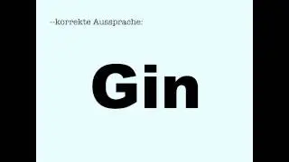 Korrekte Aussprache: Gin