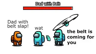 Among Us Orange's Revenge - 17 - Dad with Belt Slap
