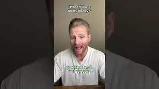 What If I Lose All My Money?