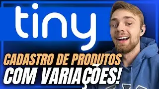 COMO FAZER CADASTRO DE PRODUTOS COM VARIAÇÕES NO TINY!
