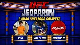 UFC JEOPARDY: MMA CREATORS EDITION: ROHAN VS MATTHEWJORDO VS JORDANDOESUFC