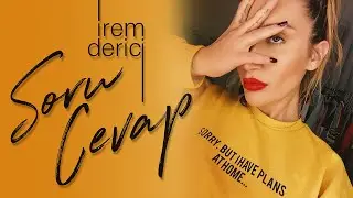 İrem Derici | Soru - Cevap | REYTİNGİME İHTİYACI OLMAYANLAR İZLEMESİN 😘