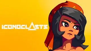 Игра разгоняется - Iconoclasts #4