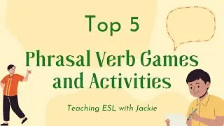 Top 5 Phrasal Verb ESL Activities | Fun ESL activities and games for teaching phrasal verbs