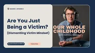 Are You Just Being a Victim? (Dismantling Victim Mindset)