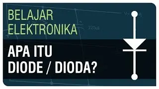 Apa itu Dioda/Diode? - Belajar Elektronika Ep. 9