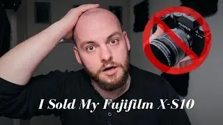 I Sold my Fujifilm X-S10, here is Why!