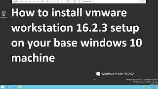 How to install vmware workstation 16.2.3 setup on your base windows 10 machine