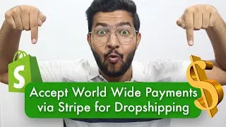Accepting Payments From Worldwide Via STRIPE For Shopify Drop-shipping. No Legal Entity Needed!