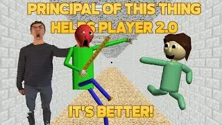 It's Better! | Principal of this thing Helps Player 2.0 [Baldi's Basics Mod]