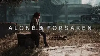 The Last Of Us || Alone And Forsaken