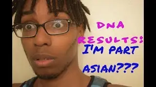 SOMEONE IN MY FAMILY WAS ASIAN???: 23 and Me Part 2