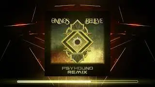 Omnös - Believe (Psyhound Remix)