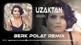 Seni Tanımam Bilmem Lazımdı... ( Berk Polat Remix ) Göksel - Uzaktan