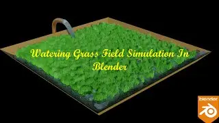 Blender Tutorial: How to Create Watering Grass Field Simulation In Blender