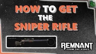 Remnant: From the Ashes - How to get the Sniper Rifle