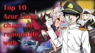 Top 10 Azur Lane Characters to Repopulate With