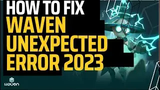 How to Fix waven unexpected error | Fix waven an unexpected error occurred 2023 Guide