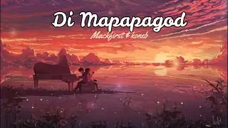 Di mapapagod - Mackfirst & Koneb ( Mgee Musik )