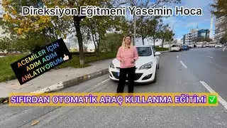 ⚠️OTOMATİK ARAÇ KULLANMAYI SIFIRDAN ÖĞREN ✅ ACEMİLER İÇİN ADIM ADIM ANLATIM ‼️